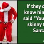 Skinny Santa